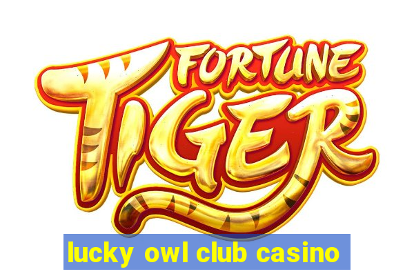 lucky owl club casino